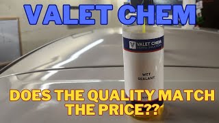 Does CHEAP mean Quality?? Valet Chem Wet Sealant Review