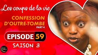 Les Coups de la Vie | CONFESSION D'OUTRE-TOMBE |  Part 4 | Saison 3