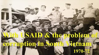 A USAID Advisor Remembers Corruption \u0026 Mismanagement in South Vietnam, 1970-1972