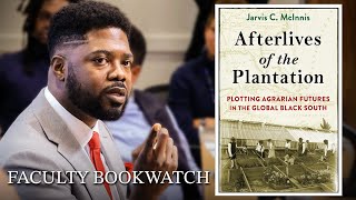 "Afterlives of the Plantation," with Dr. Jarvis C. McInnis | Duke Faculty Bookwatch