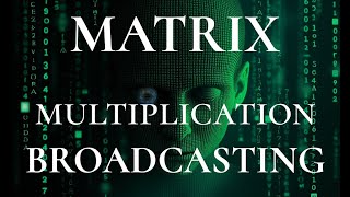 Matrix Multiplication, The Broadcasting rules