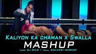 Kaliyon Ka Chaman x Swalla Mashup | DJ Wild | Harry Anand | Jason Derulo