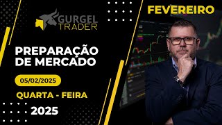 Live Preparação de Mercado - Dia 05/02/2025 | Gurgel Trader