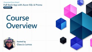 Course Overview [1 of 37] | Learn: A Full Stack Application with Azure SQL & Prisma for Beginners