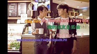 EngSub  My Roommate is a Fairy Fox  Ep  2《我的室友是狐仙》