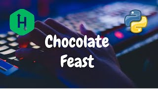 61 - Chocolate Feast | Implementation | Hackerrank Solution | Python