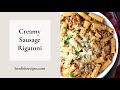 Creamy Sausage Rigatoni