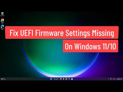 Fix Missing UEFI Firmware Settings on Windows 11/10