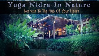 Yoga Nidra In Nature: Retreat To The Hub Of Your Heart (174Hz For Inner Healing)