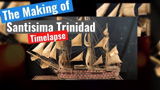 The making of the Santisima Trinidad - Timelapse