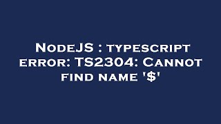 NodeJS : typescript error: TS2304: Cannot find name '$'