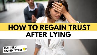 How to Regain Trust in a Relationship After Lying To Your Partner