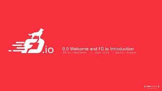 0.0: Welcome and FD.io Introduction