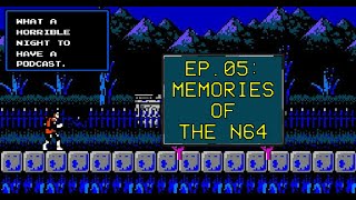 What a Horrible Night to Have a Podcast EP.05 Nintendo 64 Memories