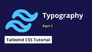 Understanding Typography Part 1 - 03 | Tailwind CSS Tutorial