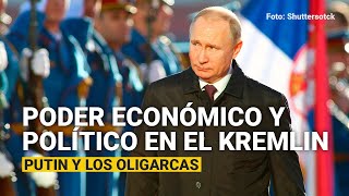 Putin y los oligarcas: poder económico y poder político en el Kremlin