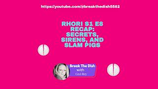 RHORI S1 E8 Recap: Secrets, Sirens, and Slam Pigs