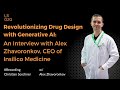 Alex Zhavoronkov - Revolutionizing Drug Design with Generative AI