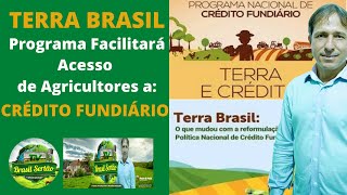TERRA BRASIL/ Programa Facilitará Acesso de Agricultores a Crédito Fundiário.