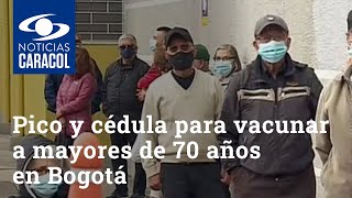 Pico y cédula para vacunar contra el COVID a mayores de 70 años en Bogotá
