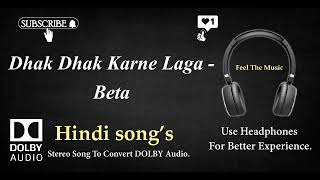 Dhak Dhak Karne Laga - Beta - Dolby audio song