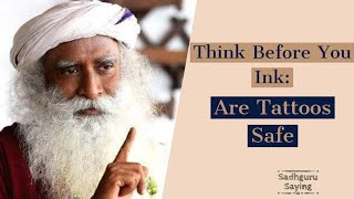 Think before You Ink: Are Tattoos Safe |Sadhguru Saying|