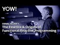 The Essence & Origins of Functional Reactive Programming • Conal Elliott • YOW! 2015
