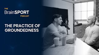 Sustainable Performance with The Practice of Groundedness: Part B l Brad Stulberg