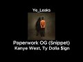 Paperwork OG (Snippet) - Kanye West, Ty Dolla $ign