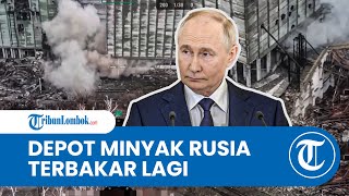 Tak Mau Belajar dari Kesalahan, Depot Minyak Rusia Dibakar Kedua Kalinya oleh Ukraina