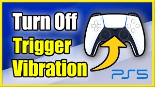 How to Turn Off PS5 Controller Vibrations & Trigger Effects (Best Tutorial!)
