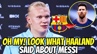 💥URGENT BOMB! NOBODY EXPECTED! HAALAND TALKS ABOUT MESSI AND BARCELONA! | BARCELONA TODAY NEWS!