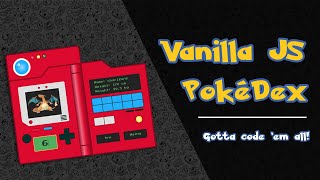 Lets Make a Pokédex using Vanilla JavaScript