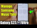 Galaxy S22/S22+/Ultra: How to Manage Samsung Music Tabs