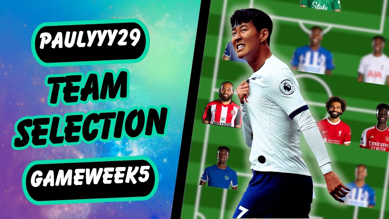 FANTASY PREMIER LEAGUE GAMEWEEK 5 TEAM SELECTION AND TRANSFER TARGETS ...