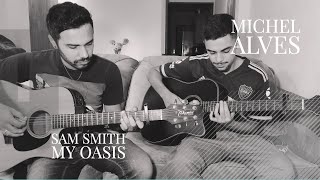 Sam Smith - My Oasis  (Michel Alves)