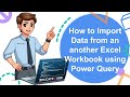 How to import data from an another excel workbook using Power Query