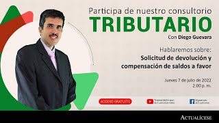 Consultorio sobre solicitud de devolución y compensación de saldos a favor con el Dr. Diego Guevara