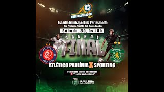 Grande Final Atlético Paulínia X Sporting