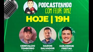 GENIVALDO TEMBÓRIO | HARON SALVADOR | GUILHERME FREITAS - Podcasteando Com Felipe Diniz #50