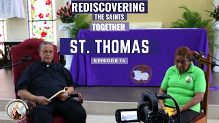 ST. THOMAS- EPISODE 14 (Rediscovering the Saints Together)