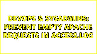 DevOps & SysAdmins: Prevent empty apache requests in access.log