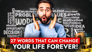 27 Words to Change your life forever!