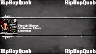 Frenchi Blanco - 4th Chamber (Remix) - L'Hommage - HipHopQueb