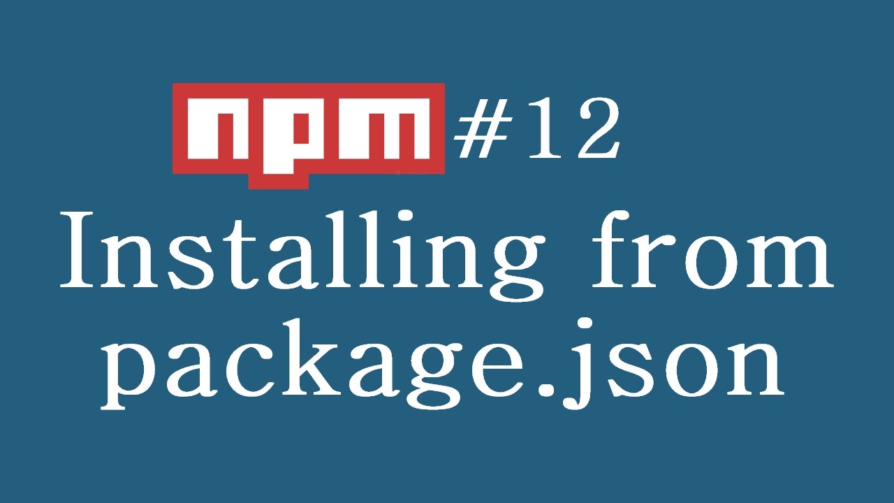 Npm Tutorial For Beginners 12 Installing From Package Json Youtube Npm Tutorial For Beginners 12 Installing From Package Json Youtube