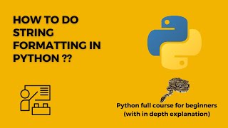 How to do string formatting in python ?? Explained : Lecture 9