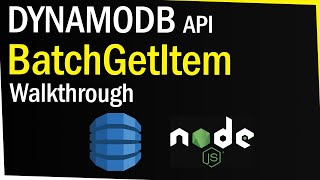 DynamoDB BatchGetItem API Walkthrough (NodeJS)