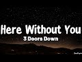Here Without You (Lyrics) - 3 Doors Down