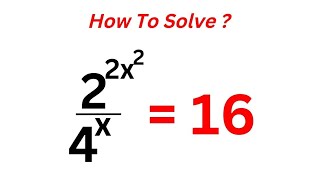A Nice Math Problem 2^2x^2/4^x=16 | Fast Trick!!!