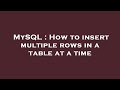 MySQL : How to insert multiple rows in a table at a time